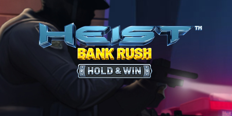 Честный обзор на слот Heist: Bank Rush Hold & Win – Ограбление по-крупному или провал?
